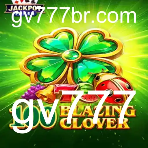 Descubra o Universos de 100BlazingClover: Jogo Revolucionário com a Chave gv777